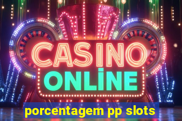 porcentagem pp slots